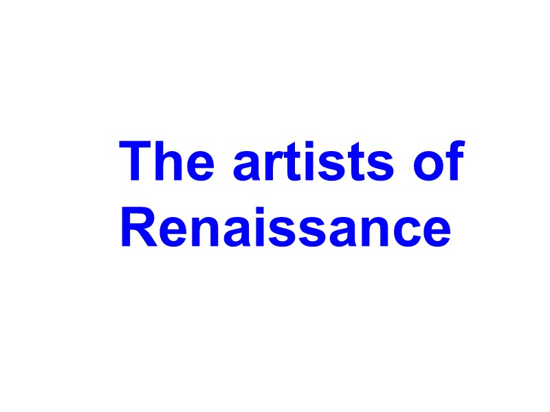 The artists of  Renaissance